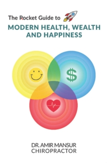 The Rocket Guide to MODERN HEALTH, WEALTH AND HAPPINESS