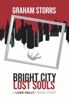 Bright City Lost Souls: A Luke Kelly Crime Story : A Luke Kelly Crime Story, #2