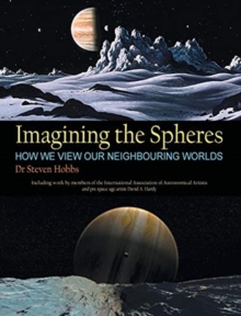 Imagining the Spheres : How we View our Neighbouring Worlds