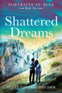 Shattered Dreams : Portraits in Blue - Book Two