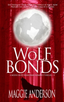 Wolf Bonds : A Moon Grove Paranormal Romance Thriller - Book Four