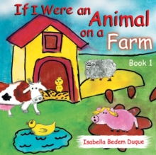 If I Were an Animal on a Farm : Book 1