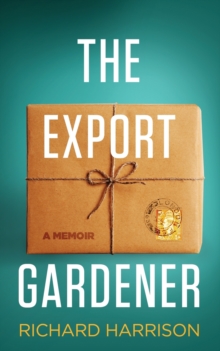 The Export Gardener : A Clumsy Australian Starts a Gardening Business in the UK.