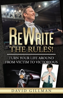 ReWrite The Rules! : Turn Your Life Around From Victim to Victorious