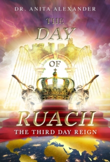 The Day of Ruach : The Third Day Reign