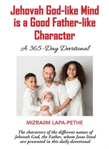 Jehovah God-like mind is a Good Father-like Character : A 365-Day Devotional