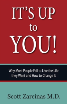 It's Up to You!: Why Most People Fail to Live the Life they Want and How to Change It