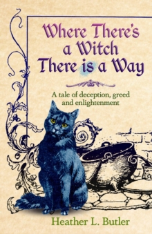 Where There's a Witch, There is a Way : A tale of deception, greed and enlightenment