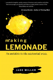 Making Lemonade : An antidote to the existential crisis