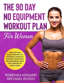 The 90 Day No Equipment Workout Plan For Women