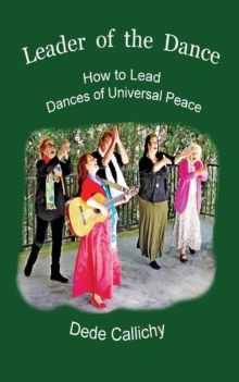 Leader of the Dance : How to Lead the Dances of Universal Peace