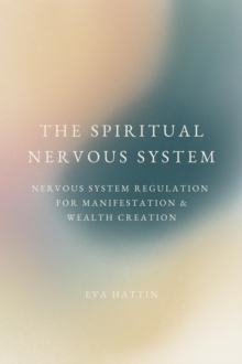 Spiritual Nervous System; Nervous System Regulation for Manifestation & Wealth Creation