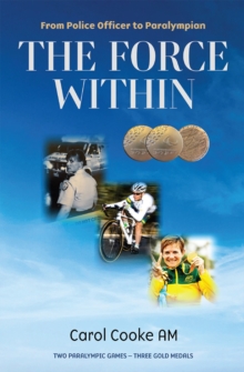 The Force Within : From Police Officer to Paralympian