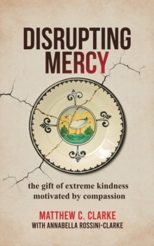 Disrupting Mercy : The gift of extreme kindness motivated by compassion