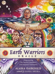 Earth Warriors Oracle - Second Edition : Empowering the Sacred Guardian and Inspired Visionaries