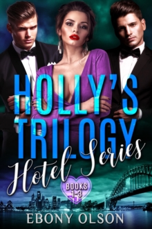 Holly's Trilogy: Books 1-3 : Hotel Series