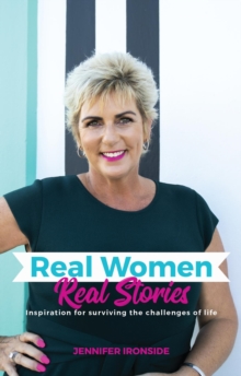 Real Women, Real Stories : Inspiration for surviving the challenges of life