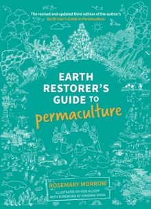 Earth Restorer's Guide to Permaculture : The revised and updated third edition of the author's Earth User's Guide to Permaculture