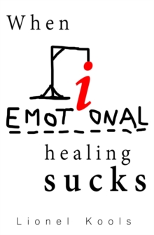 When Emotional Healing Sucks