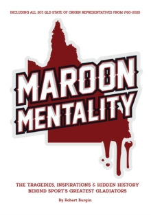 Maroon Mentality : The Tragedies, Inspirations & Hidden History Behind Sport's Greatest Gladiators