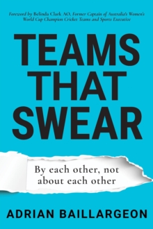 Teams that Swear : By each other, not about each other