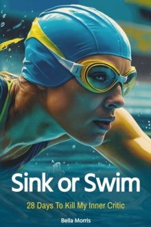 Sink Or Swim: 28 Days To Kill My Inner Critic