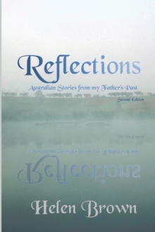 Reflections : Australian Stories from My Father's Past, Paperback / softback Book Reflections : Australian Stories from My Father's Past, Paperback / softback Book