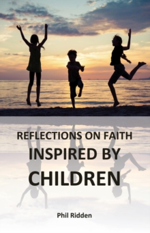 REFLECTIONS ON FAITH INSPIRED BY CHILDREN