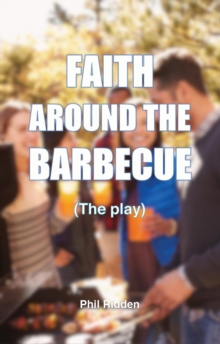 FAITH AROUND THE BARBECUE (The play)