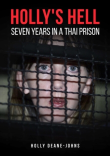 Holly's Hell - Seven Years in a Thai Prison