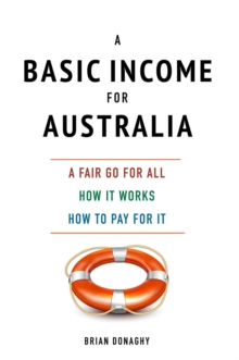 A Basic Income for Australia, a fair go for all