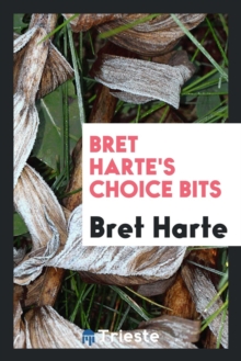 Bret Harte's Choice Bits, Paperback Book Bret Harte's Choice Bits, Paperback Book
