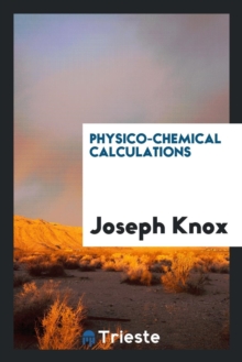 Physico-Chemical Calculations, Paperback Book Physico-Chemical Calculations, Paperback Book