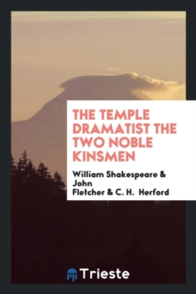 The Temple Dramatist the Two Noble Kinsmen, Paperback Book The Temple Dramatist the Two Noble Kinsmen, Paperback Book