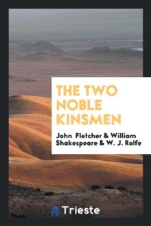 The Two Noble Kinsmen, Paperback Book The Two Noble Kinsmen, Paperback Book