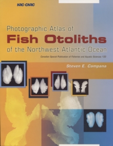 Photographic Atlas of Fish Otoliths of the Northwest Atlantic Ocean