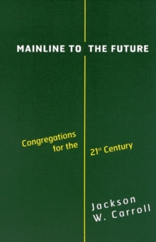 Mainline to the Future : Congregations for the 21st Century
