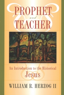 Prophet and Teacher : An Introduction to the Historical Jesus, Paperback Book Prophet and Teacher : An Introduction to the Historical Jesus, Paperback Book