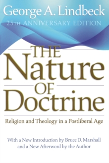 The Nature of Doctrine, 25th Anniversary Edition : Religion and Theology in a Postliberal Age, Paperback / softback Book The Nature of Doctrine, 25th Anniversary Edition : Religion and Theology in a Postliberal Age, Paperback / softback Book