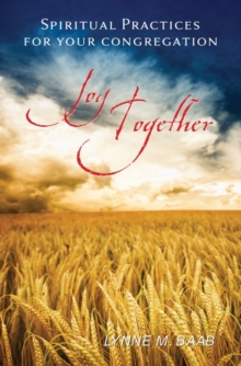 Joy Together : Spiritual Practices for Your Congregation, Paperback Book Joy Together : Spiritual Practices for Your Congregation, Paperback Book