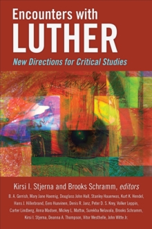 Encounters with Luther : New Directions for Critical Studies, Paperback / softback Book Encounters with Luther : New Directions for Critical Studies, Paperback / softback Book