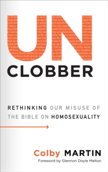 UnClobber : Rethinking Our Misuse of the Bible on Homosexuality, Paperback / softback Book UnClobber : Rethinking Our Misuse of the Bible on Homosexuality, Paperback / softback Book
