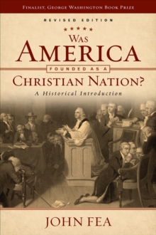 Was America Founded as a Christian Nation? Revised Edition : A Historical Introduction, Paperback / softback Book Was America Founded as a Christian Nation? Revised Edition : A Historical Introduction, Paperback / softback Book