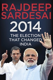 2014: The Election That Changed India, Hardback Book 2014: The Election That Changed India, Hardback Book