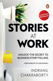 Stories At Work : Unlock the Secret to Business Storytelling, Hardback Book Stories At Work : Unlock the Secret to Business Storytelling, Hardback Book