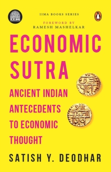 IIMA - Economic Sutra : Ancient Indian Antecedents to Economic Thought, Hardback Book IIMA - Economic Sutra : Ancient Indian Antecedents to Economic Thought, Hardback Book