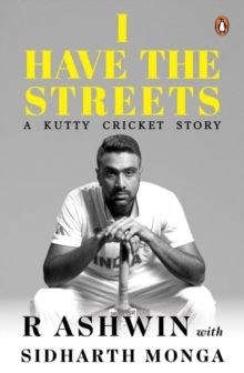 I Have the Streets : A Kutti Cricket Story