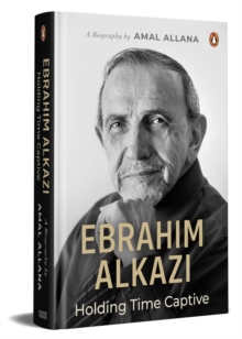 Ebrahim Alkazi : Holding Time Captive