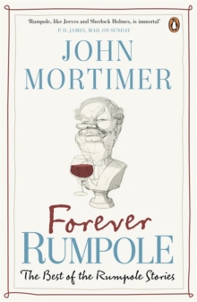 Forever Rumpole : The Best of the Rumpole Stories