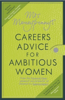 Mrs Moneypenny's Careers Advice for Ambitious Women, Paperback / softback Book Mrs Moneypenny's Careers Advice for Ambitious Women, Paperback / softback Book